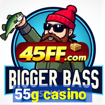 55g casino